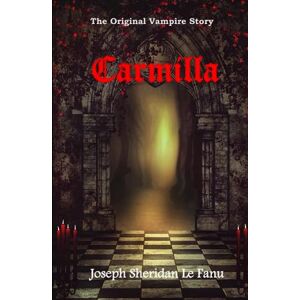 Le Fanu, Joseph Sheridan Carmilla The Original Vampire Story Le Fanu, Joseph Sheridan Carmilla The Original Vampire Story