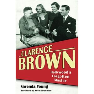Young, Gwenda Clarence Brown: Hollywood's Forgotten Master (Screen Classics) Young, Gwenda Clarence Brown: Hollywood's Forgotten Master (Screen Classics)