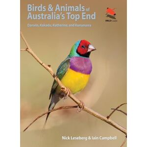 Leseberg, Nick Birds and Animals of Australia′s Top End – Darwin, Kakadu, Katherine, and Kununurra (WILDGuides) Leseberg, Nick Birds and Animals of Australia′s Top End – Darwin, Kakadu, Katherine, and Kununurra (WILDGuides)