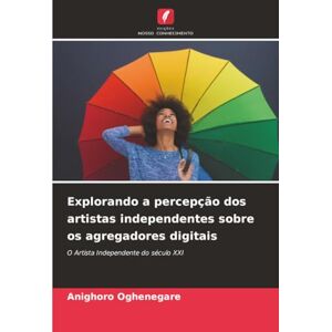 Oghenegare, Anighoro Explorando a percepção dos artistas independentes sobre os agregadores digitais: O Artista Independente do século XXI Oghenegare, Anighoro Explorando a percepção dos artistas independentes sobre os agregadores digitais: O Artista Independente do século XXI