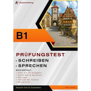 Schulz, Adam DTZ B1 Schreiben und Sprechen – Prüfungstraining: Deutsch-Test für Zuwanderer mit über 70 Aufgaben, Übungen, Wörterbuch und Tabelle der Verben Schulz, Adam DTZ B1 Schreiben und Sprechen – Prüfungstraining: Deutsch-Test für Zuwanderer mit über 70 Aufgaben, Übungen, Wörterbuch und Tabelle der Verben
