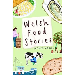 Graves, Carwyn Welsh Food Stories Graves, Carwyn Welsh Food Stories