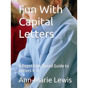 Lewis, Ann-Marie Fun With Capital Letters: A Repetition-Based Guide to Letters K-O (My First Alphabet Fun With Capital Letters: A Repetition-Based Guide to Letters A-Z) Lewis, Ann-Marie Fun With Capital Letters: A Repetition-Based Guide to Letters K-O (My First Alphabet Fun With Capital Letters: A Repetition-Based Guide to Letters A-Z)