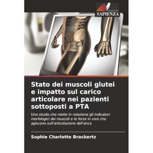 Brackertz, Sophie Charlotte Stato dei muscoli glutei e impatto sul carico articolare nei pazienti sottoposti a PTA: Uno studio che mette in relazione gli indicatori morfologici ... che agiscono sull'articolazione dell'anca Brackertz, Sophie Charlotte Stato dei muscoli glutei e impatto sul carico articolare nei pazienti sottoposti a PTA: Uno studio che mette in relazione gli indicatori morfologici ... che agiscono sull'articolazione dell'anca