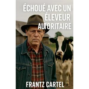 Cartel, Frantz Échoué avec un éleveur autoritaire Cartel, Frantz Échoué avec un éleveur autoritaire