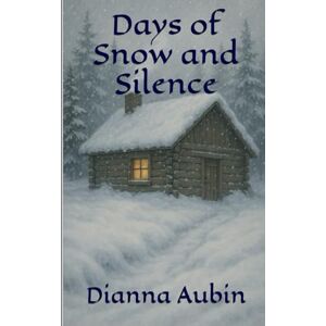 Aubin, Dianna Days of Snow and Silence: 1 (HOMESTEAD PROMISE SERIES) Aubin, Dianna Days of Snow and Silence: 1 (HOMESTEAD PROMISE SERIES)