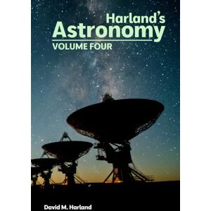 Harland, David M. Harland's Astronomy: VOLUME FOUR (Harland's Space Histories) Harland, David M. Harland's Astronomy: VOLUME FOUR (Harland's Space Histories)