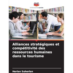 Suherlan, Herlan Alliances stratégiques et compétitivité des ressources humaines dans le tourisme Suherlan, Herlan Alliances stratégiques et compétitivité des ressources humaines dans le tourisme