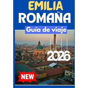 Press, Nomadia EMILIA ROMAÑA GUÍA DE VIAJE 2026 Press, Nomadia EMILIA ROMAÑA GUÍA DE VIAJE 2026