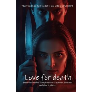 Lorettu, Dany Love for Death: What would you do if you fell in love with a serial killer? Lorettu, Dany Love for Death: What would you do if you fell in love with a serial killer?