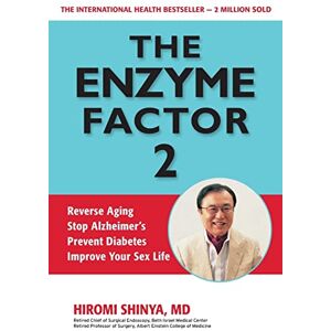 Shinya, Hiromi Enzyme Factor 2: Reverse Aging, Stop Alzheimer's Disease, Prevent Diabetes, Improve your sex life Shinya, Hiromi Enzyme Factor 2: Reverse Aging, Stop Alzheimer's Disease, Prevent Diabetes, Improve your sex life