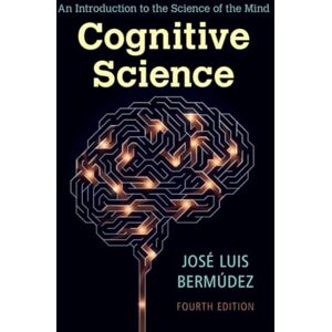 Bermúdez, José Luis Cognitive Science: An Introduction to the Science of the Mind Bermúdez, José Luis Cognitive Science: An Introduction to the Science of the Mind