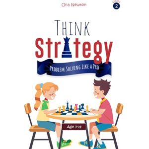 Newton, Dr Ona Think Strategy for Kids Series 2 : Problem Solving Like a Pro Newton, Dr Ona Think Strategy for Kids Series 2 : Problem Solving Like a Pro