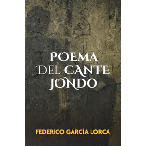 García Lorca, Federico POEMA DEL CANTE JONDO: Edición con prólogo y notas García Lorca, Federico POEMA DEL CANTE JONDO: Edición con prólogo y notas