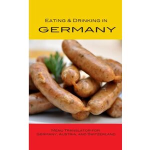 Herbach, Andy Eating & Drinking in Germany: German Menu Translator for Germany, Austria, and Switzerland Herbach, Andy Eating & Drinking in Germany: German Menu Translator for Germany, Austria, and Switzerland