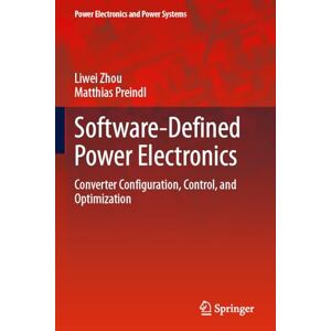 Zhou, Liwei Software-Defined Power Electronics: Converter Configuration, Control, and Optimization (Power Electronics and Power Systems) Zhou, Liwei Software-Defined Power Electronics: Converter Configuration, Control, and Optimization (Power Electronics and Power Systems)