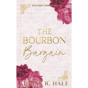 Hale, Adrian R. The Bourbon Bargain (Southern Gods) Hale, Adrian R. The Bourbon Bargain (Southern Gods)