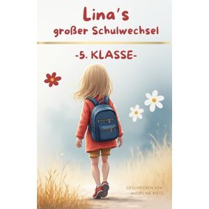 Rietz, Jaqueline Linas großer Schulwechsel – Ein Kinderbuch für Mädchen ab 9 über den Start in die 5. Klasse: Mutmachende Schulgeschichte über Freundschaft, Neuanfang ... Toms Schulwege – Geschichten vom Großwerden) Rietz, Jaqueline Linas großer Schulwechsel – Ein Kinderbuch für Mädchen ab 9 über den Start in die 5. Klasse: Mutmachende Schulgeschichte über Freundschaft, Neuanfang ... Toms Schulwege – Geschichten vom Großwerden)