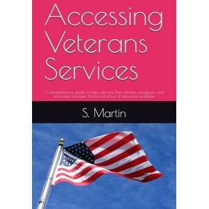 Martin, S. Faith Accessing Veterans Services: A comprehensive guide to help veterans, their families, caregivers, and advocates navigate the broad array of resources available. Martin, S. Faith Accessing Veterans Services: A comprehensive guide to help veterans, their families, caregivers, and advocates navigate the broad array of resources available.