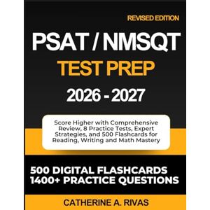 RIVAS, CATHERINE A. PSAT/NMSQT TEST PREP 2026-2027: Score Higher with Comprehensive Review, 1400+ Practice Tests, Expert Strategies, and 500 Flashcards for Reading, Writing and Math Mastery RIVAS, CATHERINE A. PSAT/NMSQT TEST PREP 2026-2027: Score Higher with Comprehensive Review, 1400+ Practice Tests, Expert Strategies, and 500 Flashcards for Reading, Writing and Math Mastery