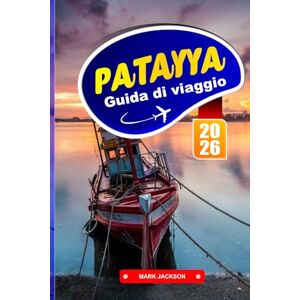 Jackson PATAYYA GUIDA DI VIAGGIO 2026: Strade costiere, mercati notturni e collegamenti con le isole nella Thailandia orientale Jackson PATAYYA GUIDA DI VIAGGIO 2026: Strade costiere, mercati notturni e collegamenti con le isole nella Thailandia orientale