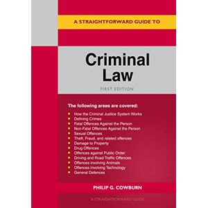 Philip G. Cowburn Straightforward Guide to Criminal Law, A Philip G. Cowburn Straightforward Guide to Criminal Law, A