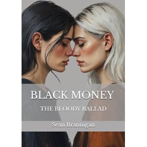Brannigan, Sean Black Money: The Bloody Ballad Brannigan, Sean Black Money: The Bloody Ballad