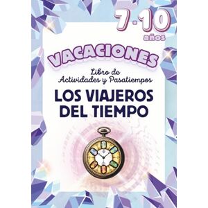 SANCHEZ SANCHEZ, AINHOA Los Viajeros del Tiempo. Libro de actividades y pasatiempos para VACACIONES: Aventuras, pasatiempos, retos y juegos divertidos para repasar primaria ... la historia (7-10 años) (A tope con primaria) SANCHEZ SANCHEZ, AINHOA Los Viajeros del Tiempo. Libro de actividades y pasatiempos para VACACIONES: Aventuras, pasatiempos, retos y juegos divertidos para repasar primaria ... la historia (7-10 años) (A tope con primaria)