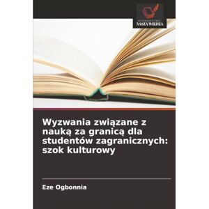 Ogbonnia, Eze Wyzwania związane z nauką za granicą dla studentów zagranicznych: szok kulturowy Ogbonnia, Eze Wyzwania związane z nauką za granicą dla studentów zagranicznych: szok kulturowy