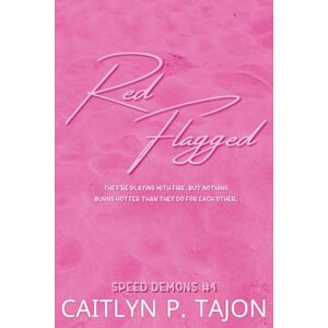 Tajon, Caitlyn P Red Flagged: Speed Demons #4: a rivals-to-lovers, forced proximity, forbidden racing romance (Speed Demons (Her Editions)) Tajon, Caitlyn P Red Flagged: Speed Demons #4: a rivals-to-lovers, forced proximity, forbidden racing romance (Speed Demons (Her Editions))