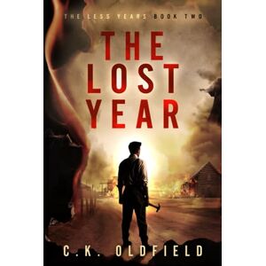 Oldfield, Christopher The Lost Year: A Post-Apocalyptic Survival Story (The Less Years) Oldfield, Christopher The Lost Year: A Post-Apocalyptic Survival Story (The Less Years)