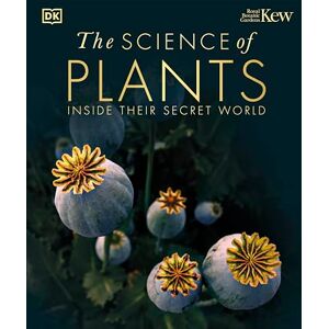 DK The Science of Plants: Inside their Secret World ( Secret World Encyclopedias) DK The Science of Plants: Inside their Secret World ( Secret World Encyclopedias)