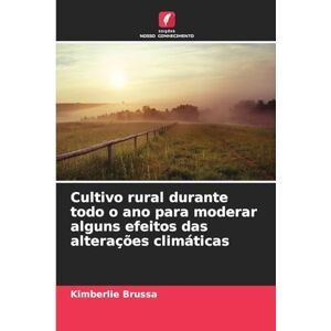 Brussa, Kimberlie Cultivo rural durante todo o ano para moderar alguns efeitos das alterações climáticas Brussa, Kimberlie Cultivo rural durante todo o ano para moderar alguns efeitos das alterações climáticas