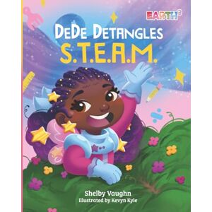 Vaughn, Shelby DeDe Detangles S.T.E.A.M. Vaughn, Shelby DeDe Detangles S.T.E.A.M.