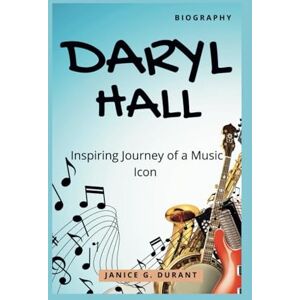 G. Durant, Janice Daryl Hall Biography: Inspiring Journey of a Music Icon G. Durant, Janice Daryl Hall Biography: Inspiring Journey of a Music Icon