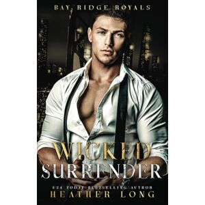 Long, Heather Wicked Surrender: 4 (Bay Ridge Royals) Long, Heather Wicked Surrender: 4 (Bay Ridge Royals)