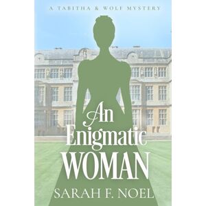 Noel, Sarah F. An Enigmatic Woman: A Historical Romance Mystery (Tabitha & Wolf Historical Mystery Series) Noel, Sarah F. An Enigmatic Woman: A Historical Romance Mystery (Tabitha & Wolf Historical Mystery Series)