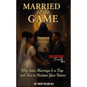 BrothaTruth, Chief Kelani Ali Married to the Game: Sovereign Chronicles Vol. 5 BrothaTruth, Chief Kelani Ali Married to the Game: Sovereign Chronicles Vol. 5