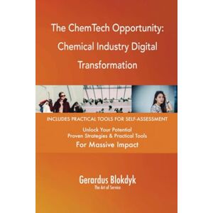 Gerardus Blokdyk - The Art of Service The ChemTech Opportunity: Chemical Industry Digital Transformation Gerardus Blokdyk - The Art of Service The ChemTech Opportunity: Chemical Industry Digital Transformation