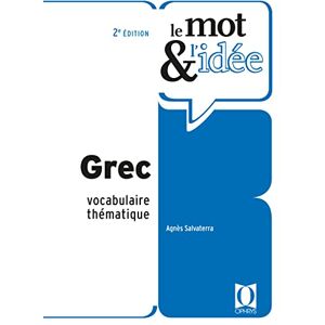 Grec Vocabulaire thématique: Le mot & l'idée Grec Vocabulaire thématique: Le mot & l'idée