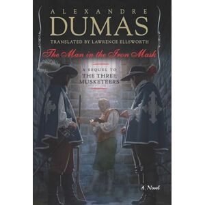 Dumas, Alexandre The Man in the Iron Mask: A Sequel to The Three Musketeers (Musketeers Cycle, 9) Dumas, Alexandre The Man in the Iron Mask: A Sequel to The Three Musketeers (Musketeers Cycle, 9)