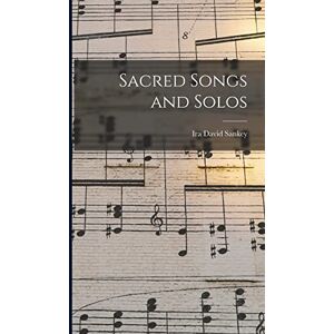 Sankey, Ira David 1840-1908 Sacred Songs and Solos Sankey, Ira David 1840-1908 Sacred Songs and Solos