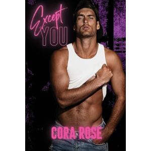 Rose, Cora Except You Rose, Cora Except You