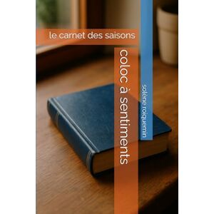 roiquemin, solène coloc à sentiments: le carnet des saisons roiquemin, solène coloc à sentiments: le carnet des saisons