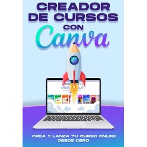 Cockman, Aaron Creador de cursos con Canva: Crea y Lanza tu curso online desde cero (Estrategias más inteligentes para los Negocios modernos) Cockman, Aaron Creador de cursos con Canva: Crea y Lanza tu curso online desde cero (Estrategias más inteligentes para los Negocios modernos)