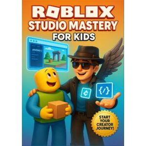 Thompson, Sean Roblox Studio Mastery For Kids: The Ultimate Guide for Kids: Go from Beginner to Pro with 15+ Projects (Roblox Programming) Thompson, Sean Roblox Studio Mastery For Kids: The Ultimate Guide for Kids: Go from Beginner to Pro with 15+ Projects (Roblox Programming)