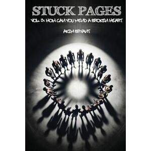 Bryant, Akim Stuck Pages: Vol.3: How Can You Mend A Broken Heart Bryant, Akim Stuck Pages: Vol.3: How Can You Mend A Broken Heart