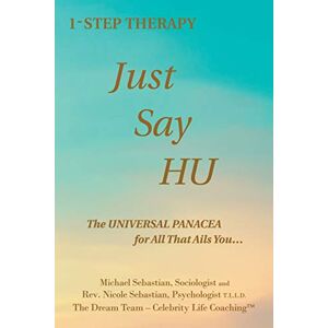 Sebastian, Nicole 1-Step Solution Just Say Hu: The Universal Panacea: The Universal Panacea for All That Ails You... Sebastian, Nicole 1-Step Solution Just Say Hu: The Universal Panacea: The Universal Panacea for All That Ails You...