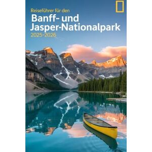 Tony, Kimberly Reiseführer für den Banff- und Jasper-Nationalpark 2025–2026: Ihr Begleiter zur Erkundung der schönsten Bergparks von Alberta Tony, Kimberly Reiseführer für den Banff- und Jasper-Nationalpark 2025–2026: Ihr Begleiter zur Erkundung der schönsten Bergparks von Alberta
