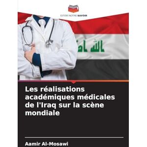 Al-Mosawi, Aamir Les réalisations académiques médicales de l'Iraq sur la scène mondiale Al-Mosawi, Aamir Les réalisations académiques médicales de l'Iraq sur la scène mondiale